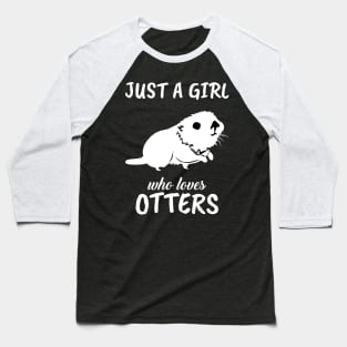 Just A Girl Who Loves Otters Baseball T-Shirt